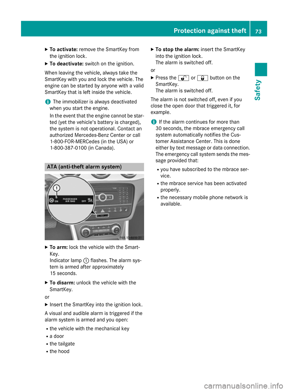 MERCEDES-BENZ GLA-Class 2015 X156 Manual PDF X
To activate: remove the SmartKey from
the ignition lock.
X To deactivate: switch on the ignition.
When leaving the vehicle, always take the
SmartKey with you and lock the vehicle. The
engine can be MERCEDES-BENZ GLA-Class 2015 X156 Manual PDF X
To activate: remove the SmartKey from
the ignition lock.
X To deactivate: switch on the ignition.
When leaving the vehicle, always take the
SmartKey with you and lock the vehicle. The
engine can be