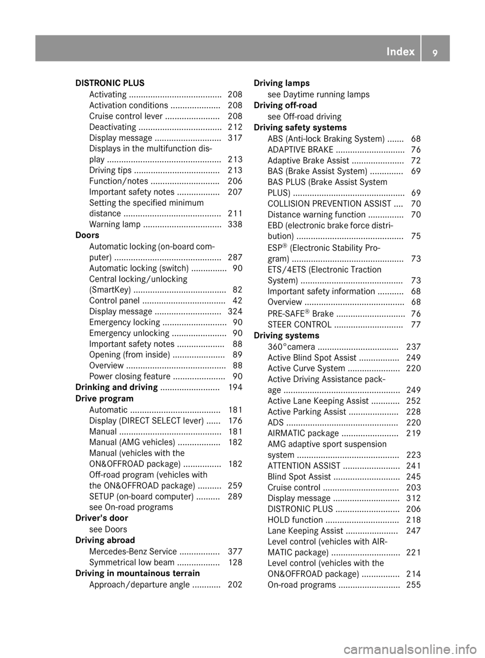 MERCEDES-BENZ GL-Class 2015 X166 Owners Manual DISTRONIC PLUS
Activating ...................................... .208
Activation conditions ..................... 208
Cruise control lever ....................... 208
Deactivating ....................