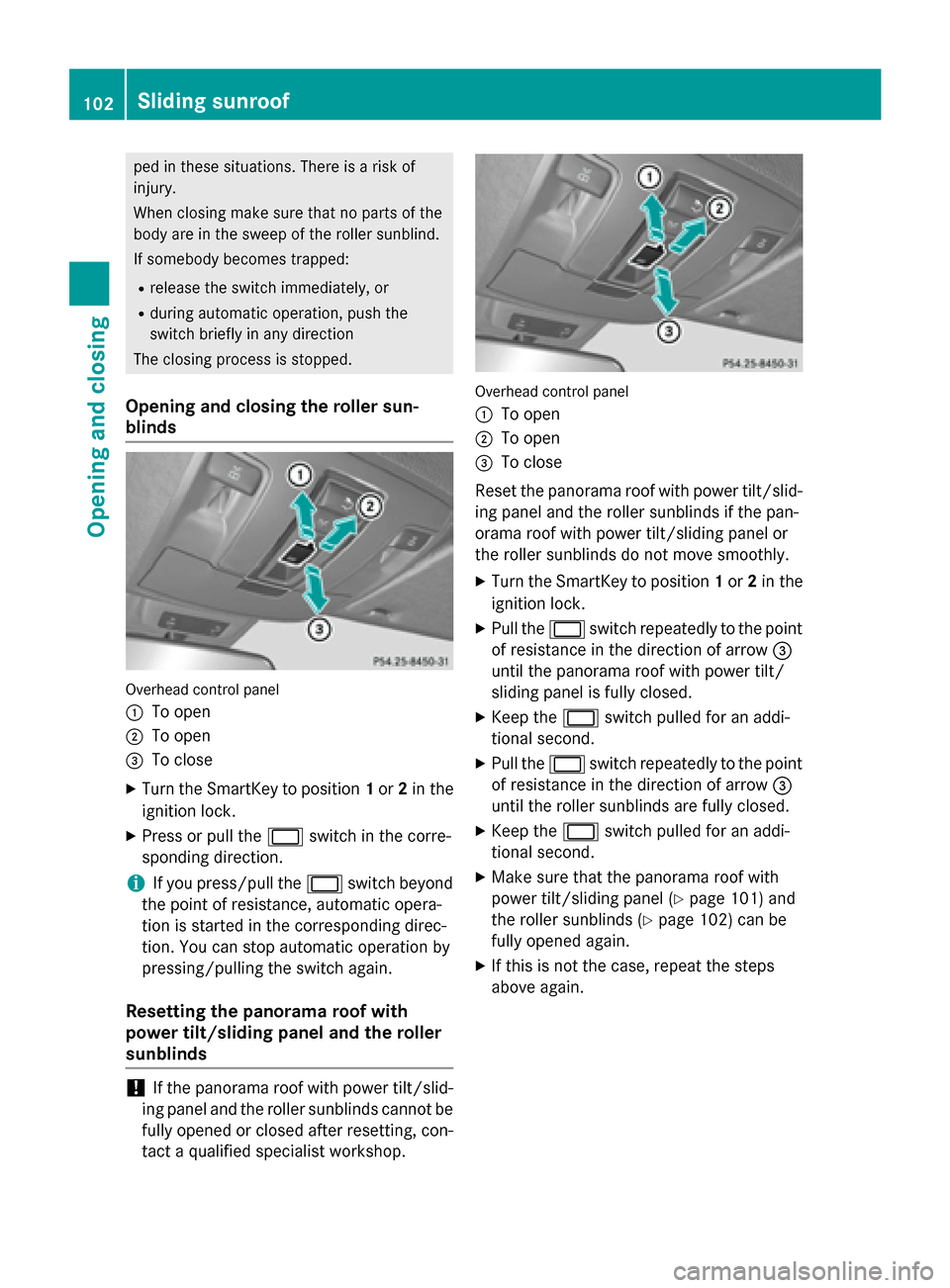MERCEDES-BENZ GL-Class 2015 X166 Owners Manual ped in these situations. There is a risk of
injury.
When closing make sure that no parts of the
body are in the sweep of the roller sunblind.
If somebody becomes trapped:
R release the switch immediat MERCEDES-BENZ GL-Class 2015 X166 Owners Manual ped in these situations. There is a risk of
injury.
When closing make sure that no parts of the
body are in the sweep of the roller sunblind.
If somebody becomes trapped:
R release the switch immediat