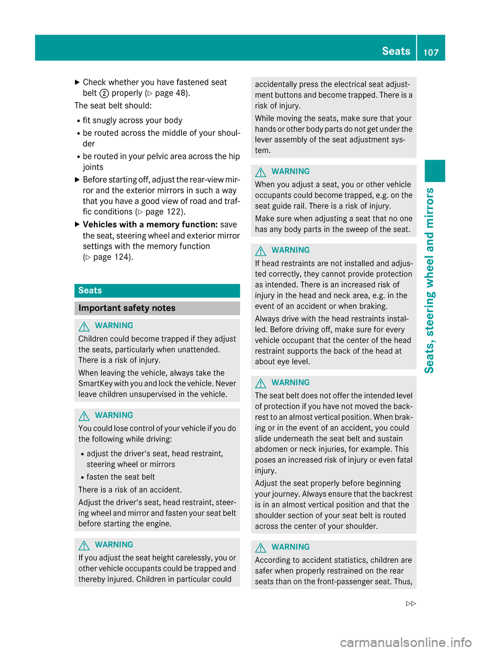 MERCEDES-BENZ GL-Class 2015 X166 Owners Manual X
Check whether you have fastened seat
belt 0044properly (Y page 48).
The seat belt should:
R fit snugly across your body
R be routed across the middle of your shoul-
der
R be routed in your pelvic ar MERCEDES-BENZ GL-Class 2015 X166 Owners Manual X
Check whether you have fastened seat
belt 0044properly (Y page 48).
The seat belt should:
R fit snugly across your body
R be routed across the middle of your shoul-
der
R be routed in your pelvic ar