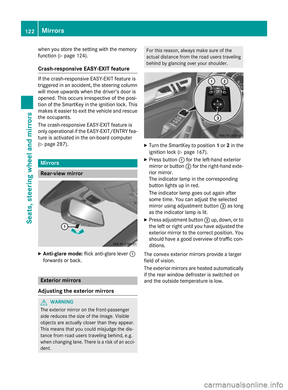 MERCEDES-BENZ GL-Class 2015 X166 Owners Manual when you store the setting with the memory
function (Y page 124).
Crash-responsive EASY-EXIT feature If the crash-responsive EASY-EXIT feature is
triggered in an accident, the steering column
will mov MERCEDES-BENZ GL-Class 2015 X166 Owners Manual when you store the setting with the memory
function (Y page 124).
Crash-responsive EASY-EXIT feature If the crash-responsive EASY-EXIT feature is
triggered in an accident, the steering column
will mov