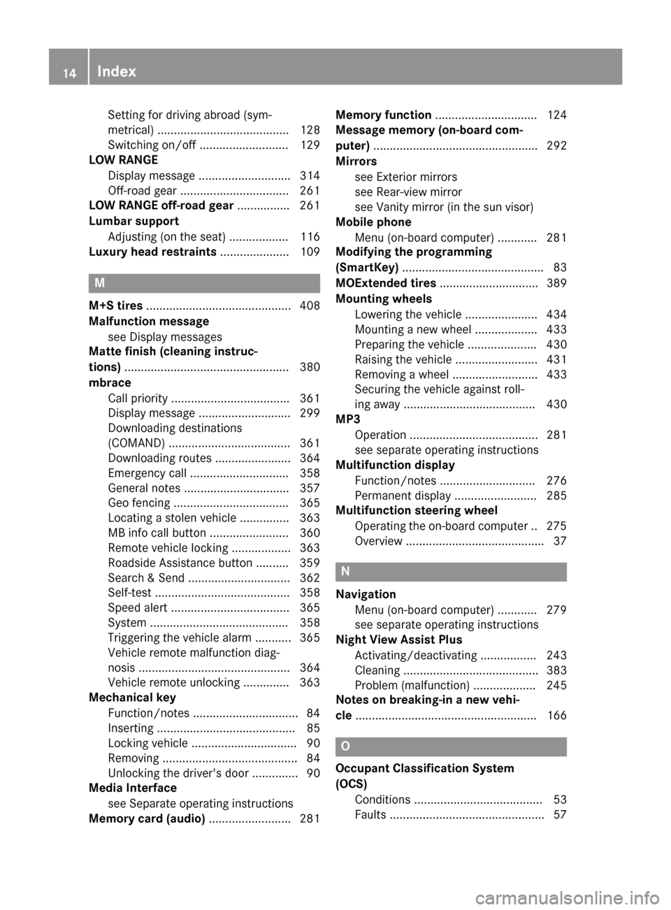 MERCEDES-BENZ GL-Class 2015 X166 Owners Manual Setting for driving abroad (sym-
metrical) ........................................ 128
Switching on/of f........................... 129
LOW RANGE
Display message ............................ 314
Off-