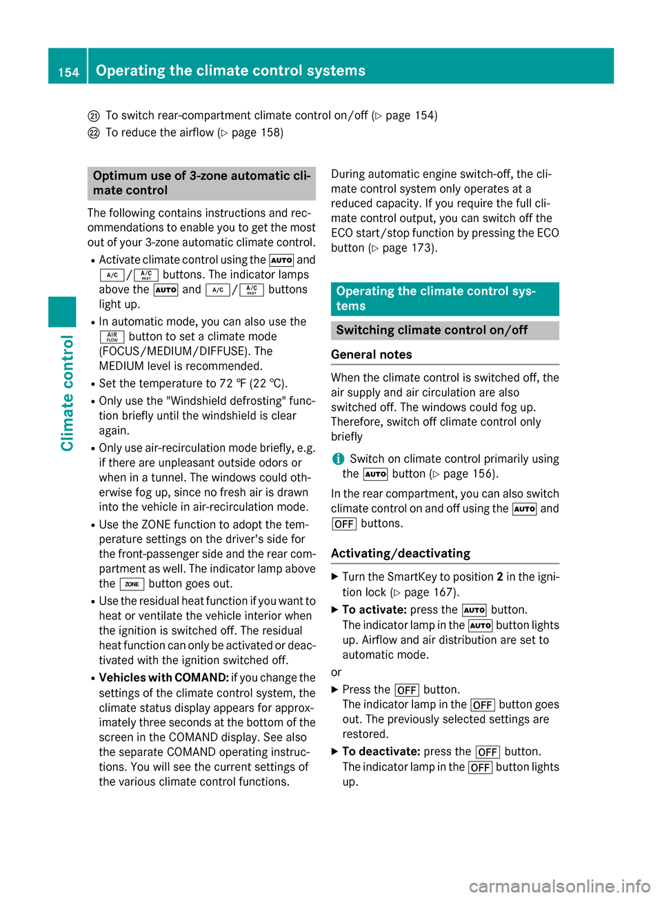 MERCEDES-BENZ GL-Class 2015 X166 Owners Manual 0079
To switch rear-compartment climate control on/off (Y page 154)
007A To reduce the airflow (Y page 158)Optimum use of 3-zone automatic cli-
mate control
The following contains instructions and rec