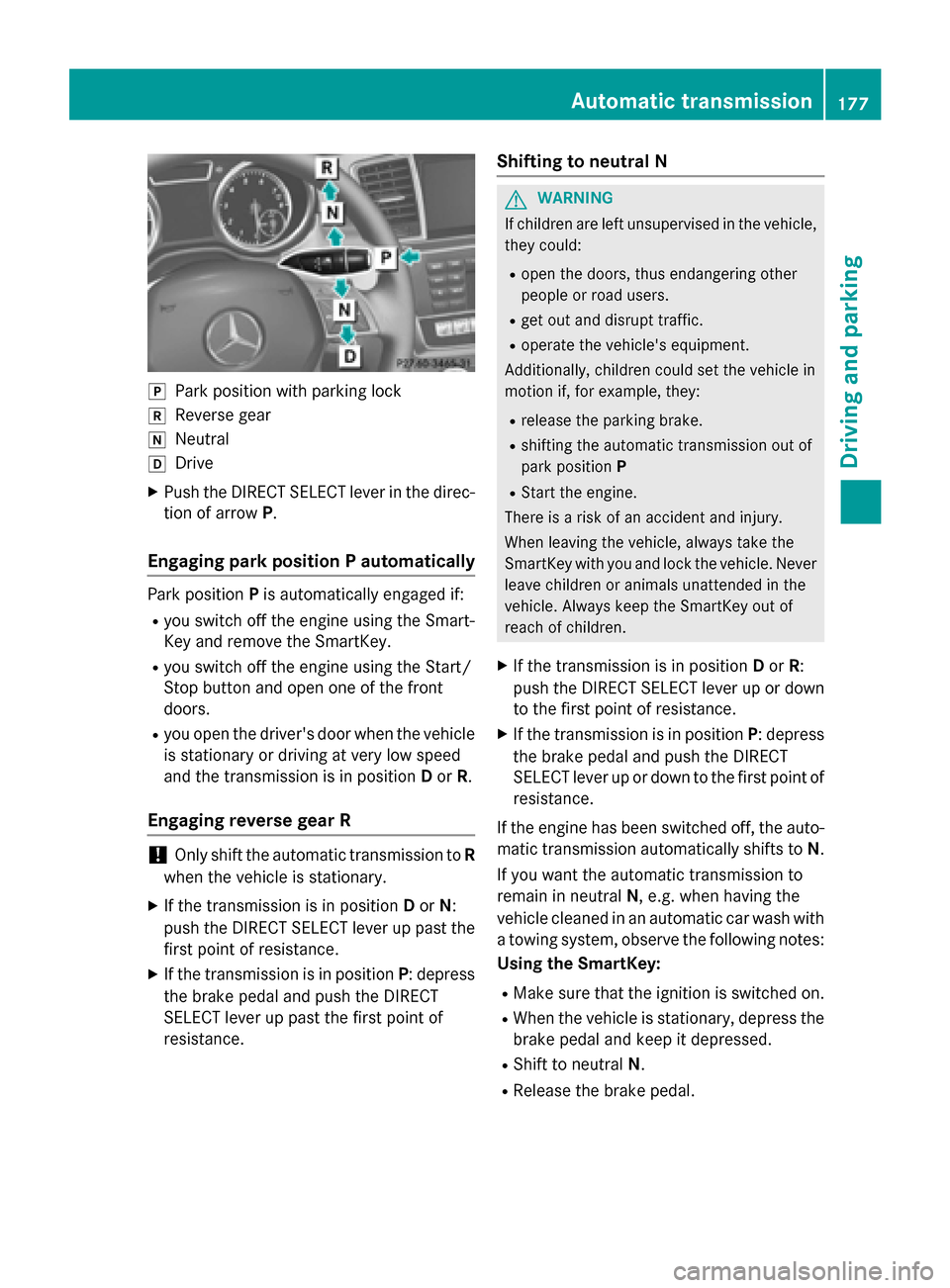 MERCEDES-BENZ GL-Class 2015 X166 Owners Manual 005D
Park position with parking lock
005E Reverse gear
005C Neutral
005B Drive
X Push the DIRECT SELECT lever in the direc-
tion of arrow P.
Engaging park position P automatically Park position
Pis au MERCEDES-BENZ GL-Class 2015 X166 Owners Manual 005D
Park position with parking lock
005E Reverse gear
005C Neutral
005B Drive
X Push the DIRECT SELECT lever in the direc-
tion of arrow P.
Engaging park position P automatically Park position
Pis au