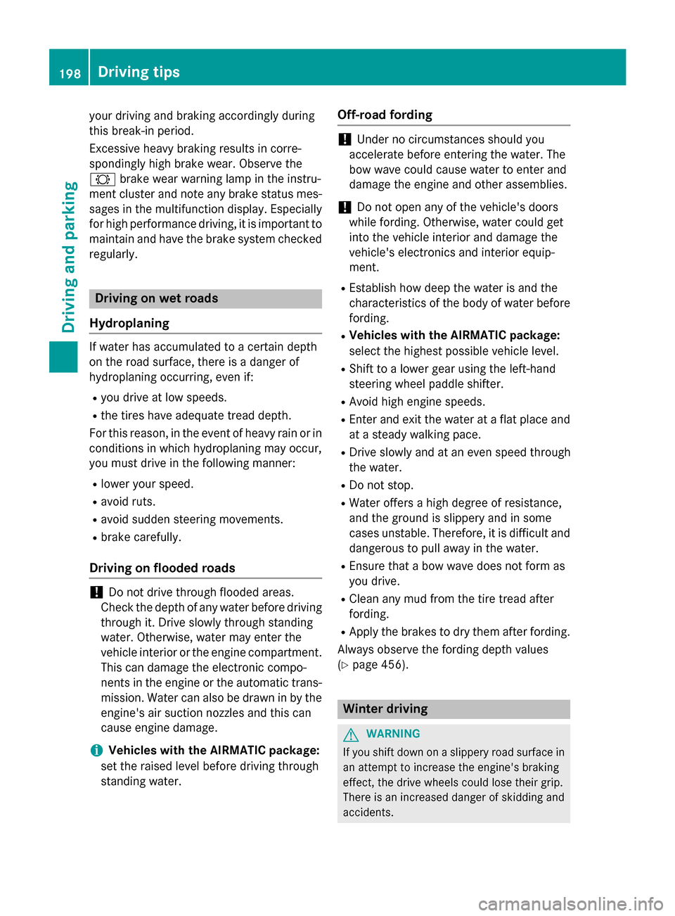 MERCEDES-BENZ GL-Class 2015 X166 Owners Manual your driving and braking accordingly during
this break-in period.
Excessive heavy braking results in corre-
spondingly high brake wear. Observe the
0026 brake wear warning lamp in the instru-
ment clu MERCEDES-BENZ GL-Class 2015 X166 Owners Manual your driving and braking accordingly during
this break-in period.
Excessive heavy braking results in corre-
spondingly high brake wear. Observe the
0026 brake wear warning lamp in the instru-
ment clu
