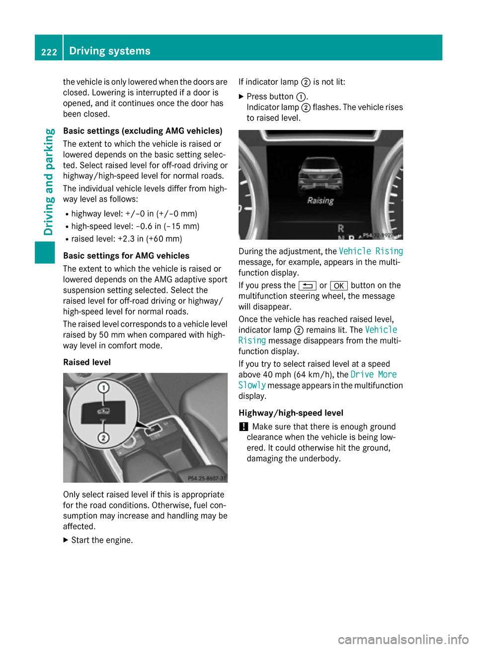 MERCEDES-BENZ GL-Class 2015 X166 Owners Manual the vehicle is only lowered when the doors are
closed. Lowering is interrupted if a door is
opened, and it continues once the door has
been closed.
Basic settings (excluding AMG vehicles)
The extent t