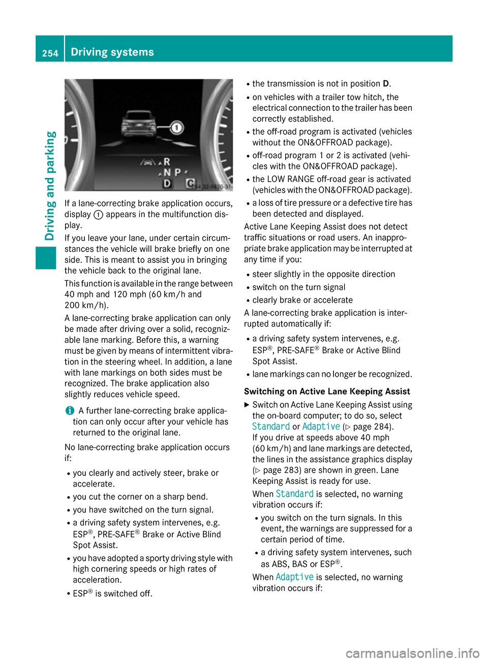 MERCEDES-BENZ GL-Class 2015 X166 Owners Guide If a lane-correcting brake application occurs,
display 0043appears in the multifunction dis-
play.
If you leave your lane, under certain circum-
stances the vehicle will brake briefly on one
side. Thi