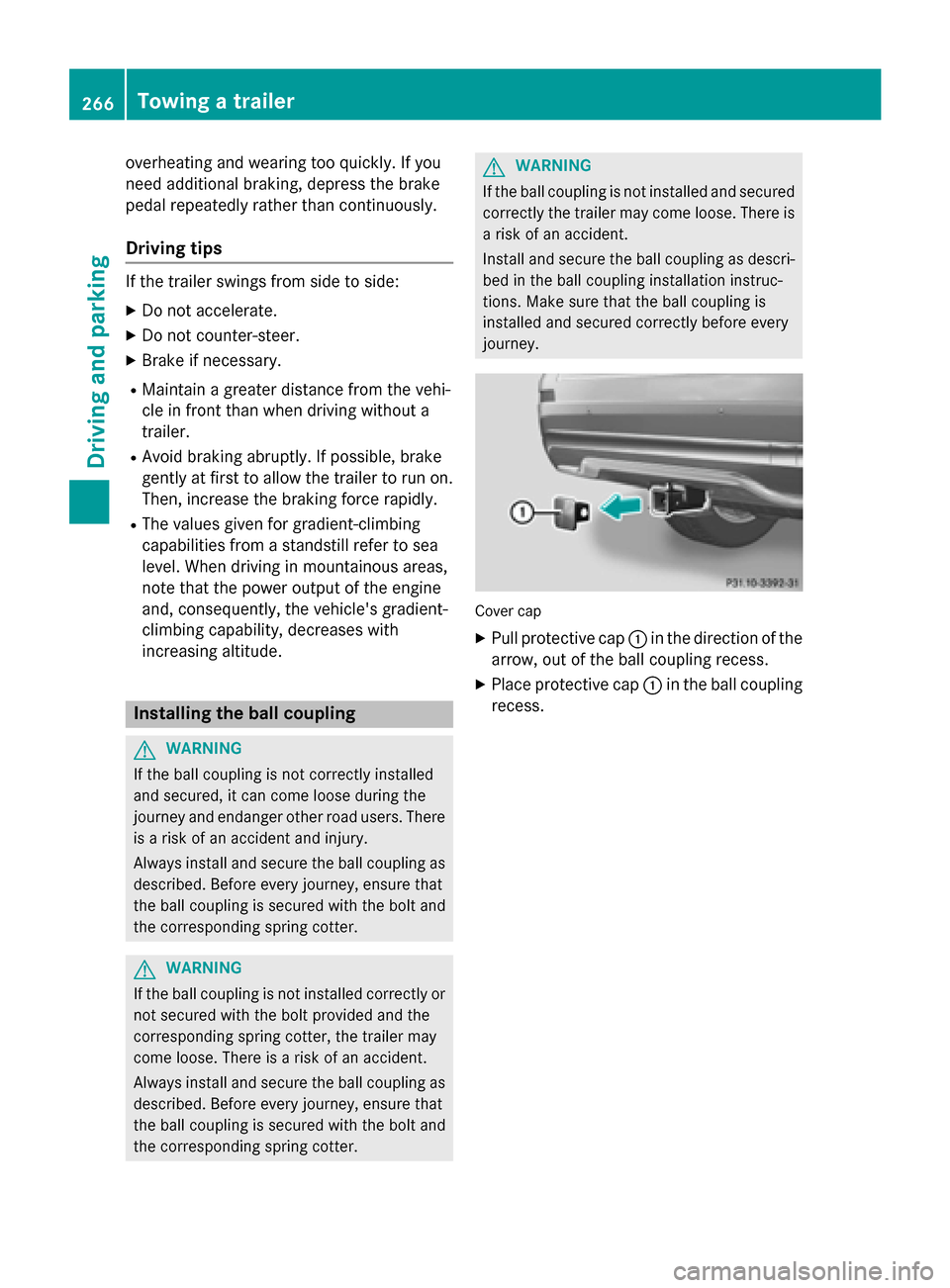 MERCEDES-BENZ GL-Class 2015 X166 Owners Manual overheating and wearing too quickly. If you
need additional braking, depress the brake
pedal repeatedly rather than continuously.
Driving tips If the trailer swings from side to side:
X Do not acceler