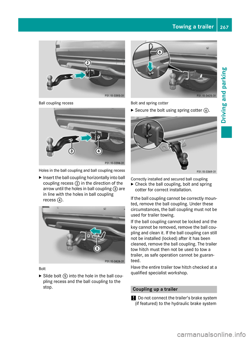 MERCEDES-BENZ GL-Class 2015 X166 Owners Manual Ball coupling recess
Holes in the ball coupling and ball coupling recess
X Insert the ball coupling horizontally into ball
coupling recess 0044in the direction of the
arrow until the holes in ball cou MERCEDES-BENZ GL-Class 2015 X166 Owners Manual Ball coupling recess
Holes in the ball coupling and ball coupling recess
X Insert the ball coupling horizontally into ball
coupling recess 0044in the direction of the
arrow until the holes in ball cou