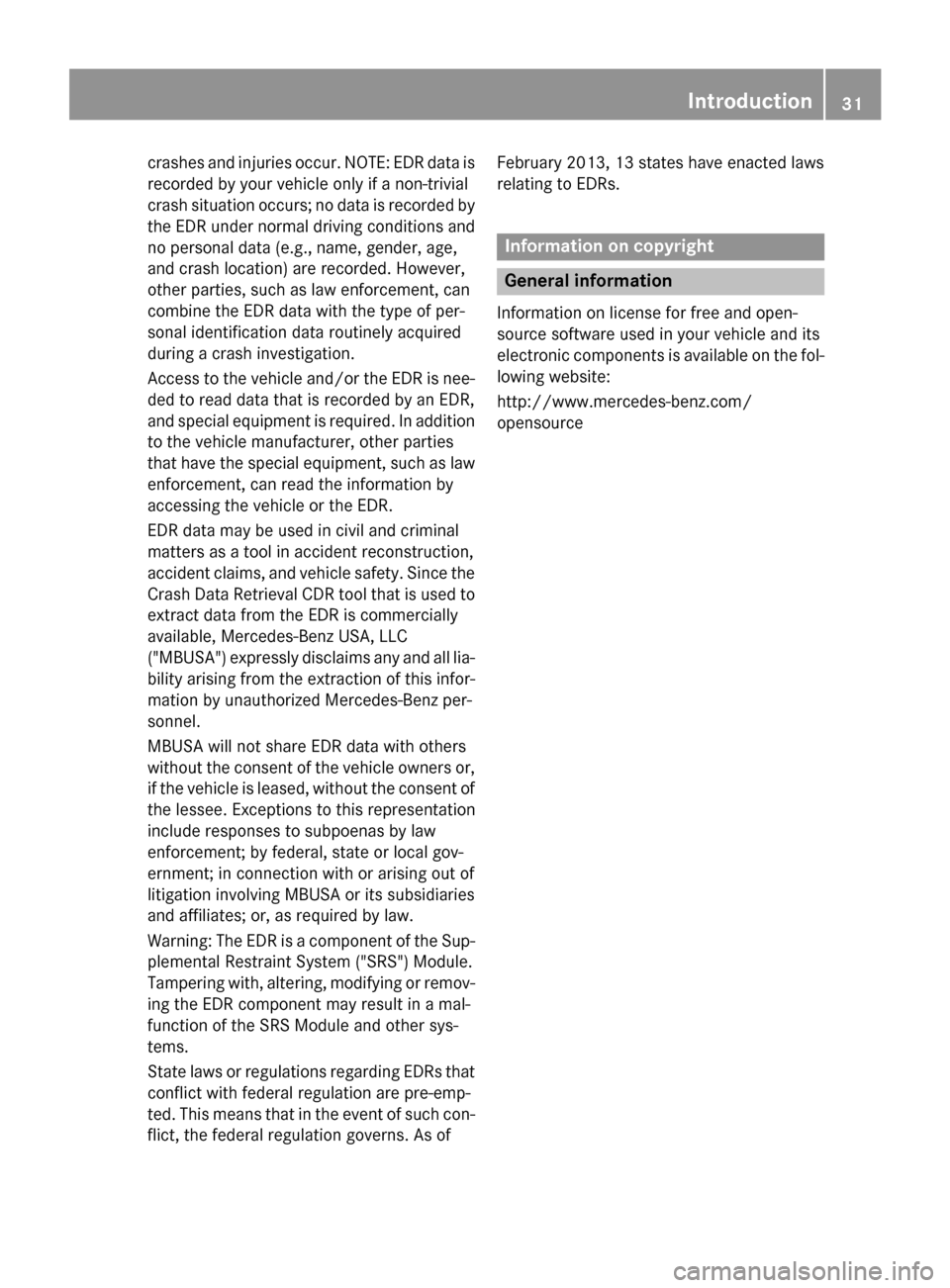 MERCEDES-BENZ GL-Class 2015 X166 Owners Guide crashes and injuries occur. NOTE: EDR data is
recorded by your vehicle only if a non-trivial
crash situation occurs; no data is recorded by the EDR under normal driving conditions andno personal data MERCEDES-BENZ GL-Class 2015 X166 Owners Guide crashes and injuries occur. NOTE: EDR data is
recorded by your vehicle only if a non-trivial
crash situation occurs; no data is recorded by the EDR under normal driving conditions andno personal data