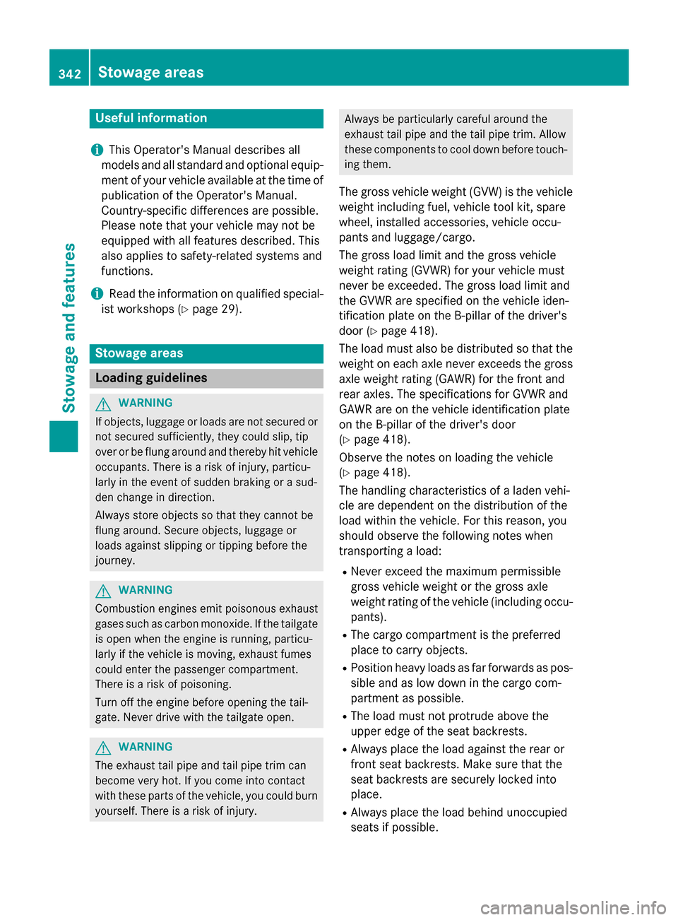 MERCEDES-BENZ GL-Class 2015 X166 Owners Manual Useful information
i This Operators Manual describes all
models and all standard and optional equip- ment of your vehicle available at the time of
publication of the Operators Manual.
Country-specif MERCEDES-BENZ GL-Class 2015 X166 Owners Manual Useful information
i This Operators Manual describes all
models and all standard and optional equip- ment of your vehicle available at the time of
publication of the Operators Manual.
Country-specif