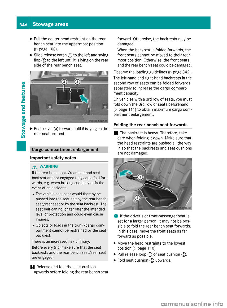 MERCEDES-BENZ GL-Class 2015 X166 Owners Manual X
Pull the center head restraint on the rear
bench seat into the uppermost position
(Y page 108).
X Slide release catch 0043to the left and swing
flap 0044to the left until it is lying on the rear
sid