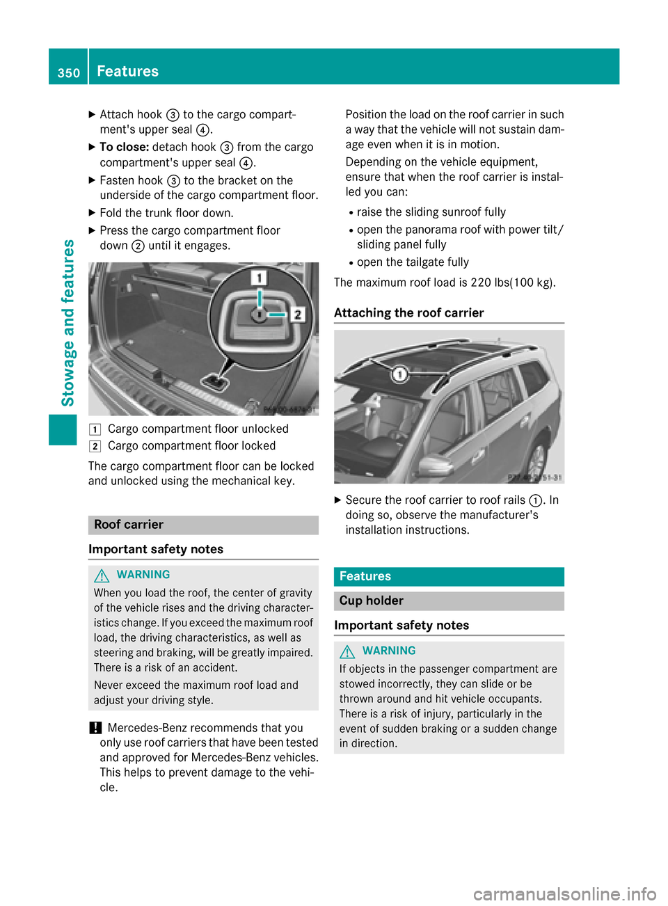 MERCEDES-BENZ GL-Class 2015 X166 Owners Manual X
Attach hook 0087to the cargo compart-
ments upper seal 0085.
X To close: detach hook 0087from the cargo
compartments upper seal 0085.
X Fasten hook 0087to the bracket on the
underside of the cargo