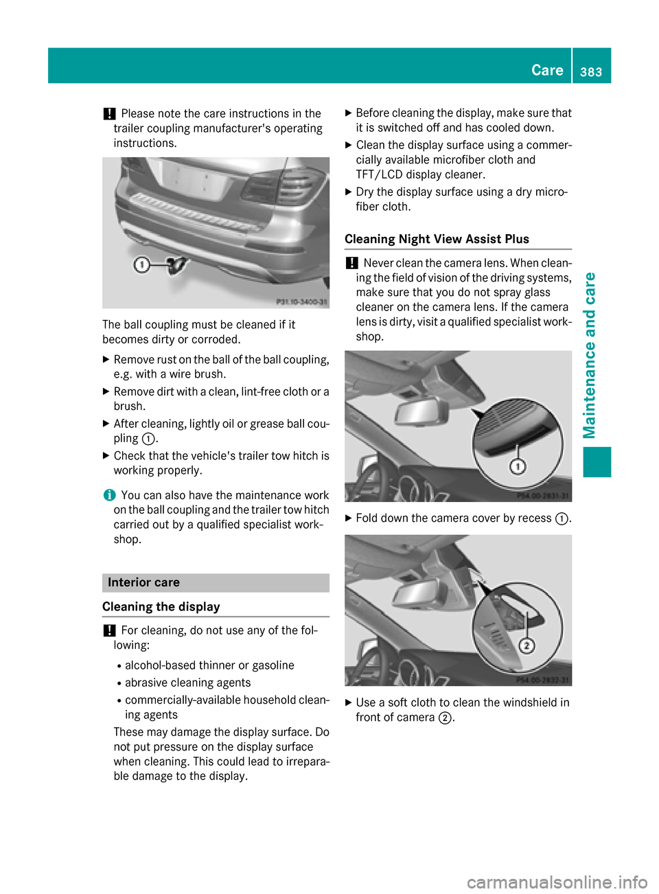 MERCEDES-BENZ GL-Class 2015 X166 Owners Manual !
Please note the care instructions in the
trailer coupling manufacturers operating
instructions. The ball coupling must be cleaned if it
becomes dirty or corroded.
X Remove rust on the ball of the b