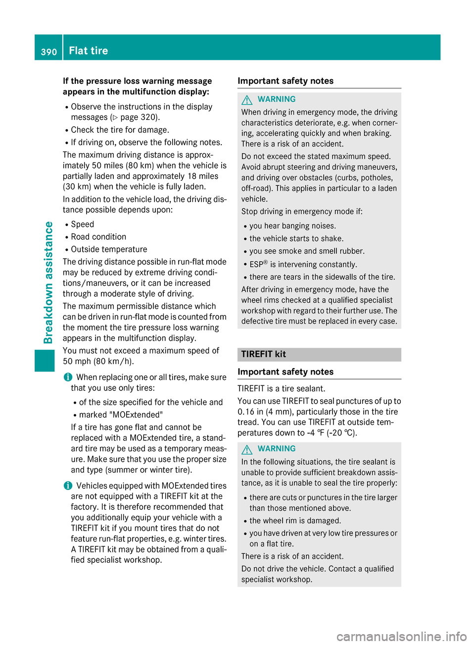 MERCEDES-BENZ GL-Class 2015 X166 Owners Manual If the pressure loss warning message
appears in the multifunction display:
R Observe the instructions in the display
messages (Y page 320).
R Check the tire for damage.
R If driving on, observe the fo MERCEDES-BENZ GL-Class 2015 X166 Owners Manual If the pressure loss warning message
appears in the multifunction display:
R Observe the instructions in the display
messages (Y page 320).
R Check the tire for damage.
R If driving on, observe the fo