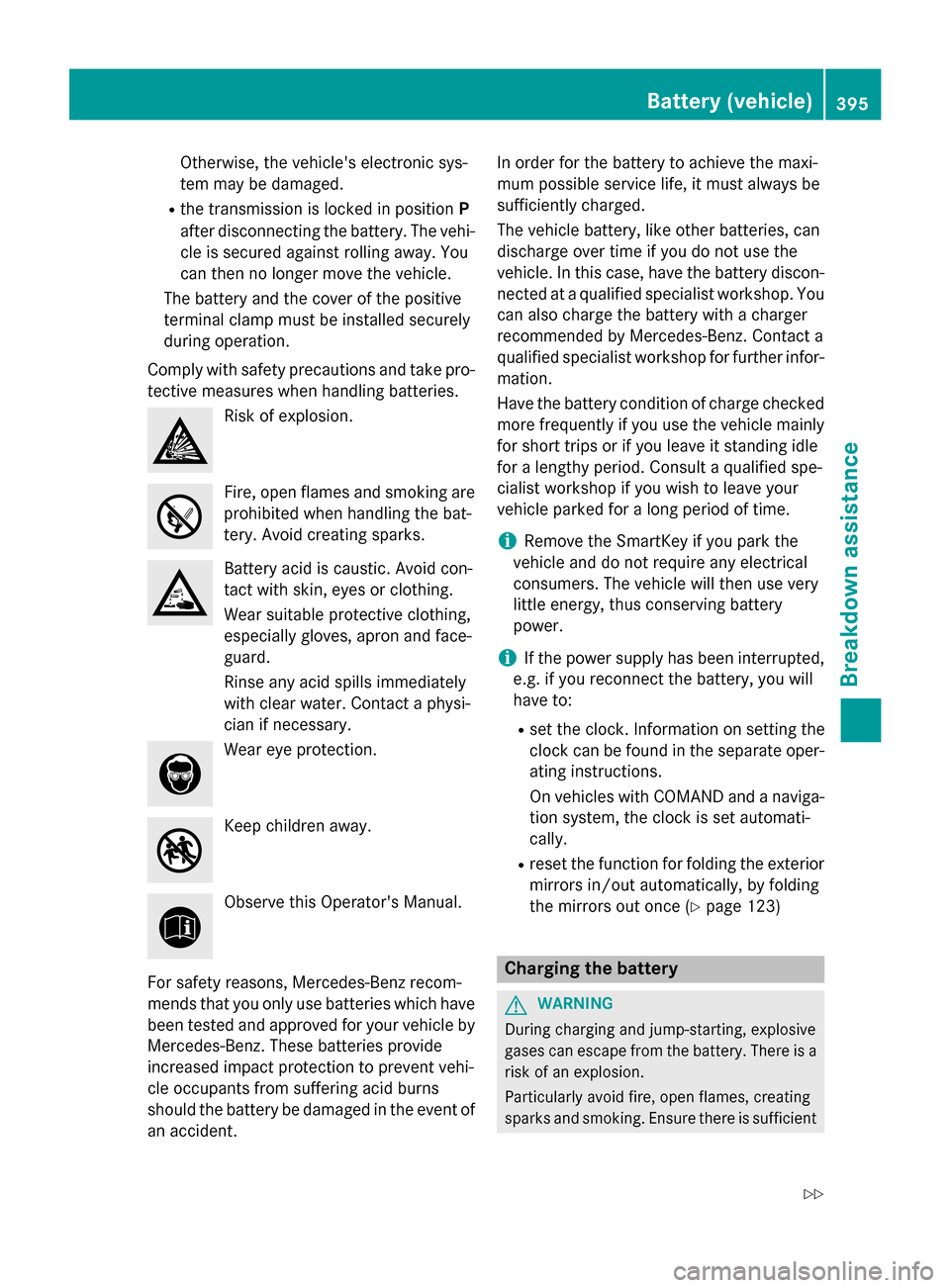 MERCEDES-BENZ GL-Class 2015 X166 Owners Manual Otherwise, the vehicles electronic sys-
tem may be damaged.
R the transmission is locked in position P
after disconnecting the battery. The vehi-
cle is secured against rolling away. You
can then no MERCEDES-BENZ GL-Class 2015 X166 Owners Manual Otherwise, the vehicles electronic sys-
tem may be damaged.
R the transmission is locked in position P
after disconnecting the battery. The vehi-
cle is secured against rolling away. You
can then no