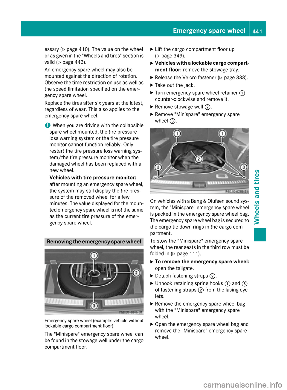 MERCEDES-BENZ GL-Class 2015 X166 Owners Manual essary (Y
page 410). The value on the wheel
or as given in the "Wheels and tires" section is valid (Y page 443).
An emergency spare wheel may also be
mounted against the direction of rotation.
Observe MERCEDES-BENZ GL-Class 2015 X166 Owners Manual essary (Y
page 410). The value on the wheel
or as given in the "Wheels and tires" section is valid (Y page 443).
An emergency spare wheel may also be
mounted against the direction of rotation.
Observe