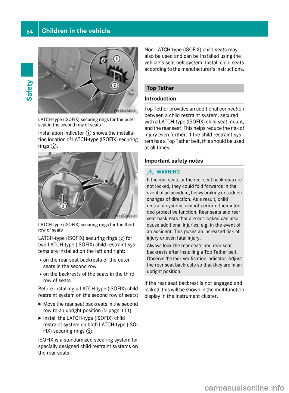 MERCEDES-BENZ GL-Class 2015 X166 Repair Manual LATCH-type (ISOFIX) securing rings for the outer
seat in the second row of seats
Installation indicator 0043shows the installa-
tion location of LATCH-type (ISOFIX) securing rings 0044. LATCH-type (IS MERCEDES-BENZ GL-Class 2015 X166 Repair Manual LATCH-type (ISOFIX) securing rings for the outer
seat in the second row of seats
Installation indicator 0043shows the installa-
tion location of LATCH-type (ISOFIX) securing rings 0044. LATCH-type (IS