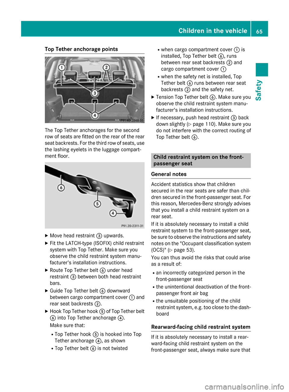 MERCEDES-BENZ GL-Class 2015 X166 Owners Manual Top Tether anchorage points
The Top Tether anchorages for the second
row of seats are fitted on the rear of the rear
seat backrests. For the third row of seats, use
the lashing eyelets in the luggage 