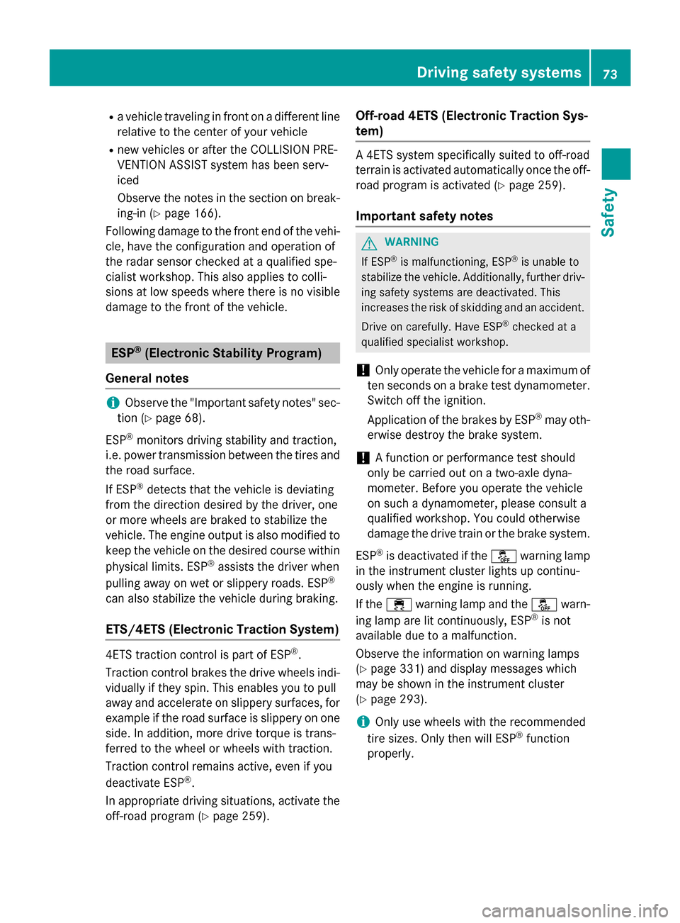 MERCEDES-BENZ GL-Class 2015 X166 Manual PDF R
a vehicle traveling in front on a different line
relative to the center of your vehicle
R new vehicles or after the COLLISION PRE-
VENTION ASSIST system has been serv-
iced
Observe the notes in the MERCEDES-BENZ GL-Class 2015 X166 Manual PDF R
a vehicle traveling in front on a different line
relative to the center of your vehicle
R new vehicles or after the COLLISION PRE-
VENTION ASSIST system has been serv-
iced
Observe the notes in the