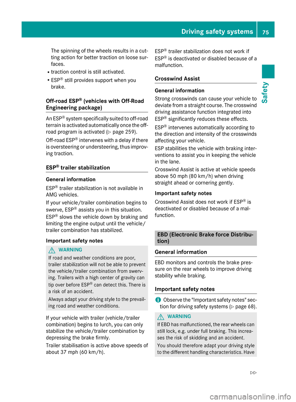 MERCEDES-BENZ GL-Class 2015 X166 Manual PDF The spinning of the wheels results in a cut-
ting action for better traction on loose sur-faces.
R traction control is still activated.
R ESP ®
still provides support when you
brake.
Off-road ESP ®
MERCEDES-BENZ GL-Class 2015 X166 Manual PDF The spinning of the wheels results in a cut-
ting action for better traction on loose sur-faces.
R traction control is still activated.
R ESP ®
still provides support when you
brake.
Off-road ESP ®