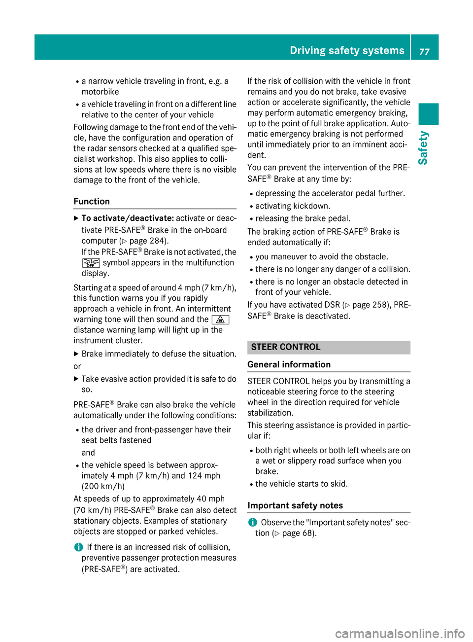 MERCEDES-BENZ GL-Class 2015 X166 Manual PDF R
a narrow vehicle traveling in front, e.g. a
motorbike
R a vehicle traveling in front on a different line
relative to the center of your vehicle
Following damage to the front end of the vehi-
cle, ha MERCEDES-BENZ GL-Class 2015 X166 Manual PDF R
a narrow vehicle traveling in front, e.g. a
motorbike
R a vehicle traveling in front on a different line
relative to the center of your vehicle
Following damage to the front end of the vehi-
cle, ha