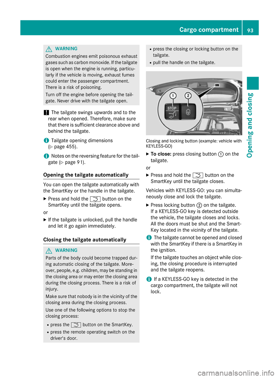 MERCEDES-BENZ GL-Class 2015 X166 Owners Manual G
WARNING
Combustion engines emit poisonous exhaust
gases such as carbon monoxide. If the tailgate is open when the engine is running, particu-
larly if the vehicle is moving, exhaust fumes
could ente MERCEDES-BENZ GL-Class 2015 X166 Owners Manual G
WARNING
Combustion engines emit poisonous exhaust
gases such as carbon monoxide. If the tailgate is open when the engine is running, particu-
larly if the vehicle is moving, exhaust fumes
could ente