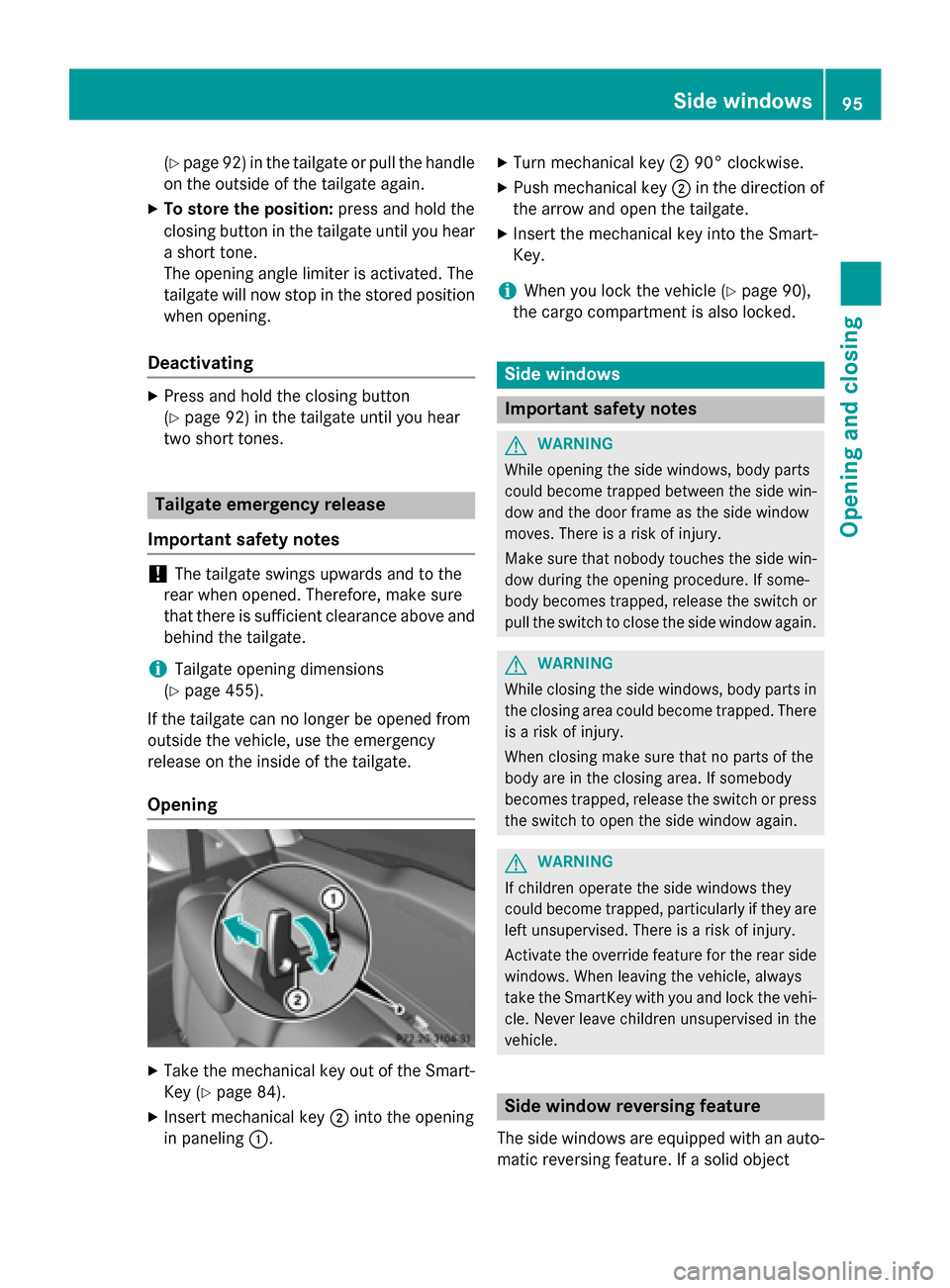 MERCEDES-BENZ GL-Class 2015 X166 Owners Manual (Y
page 92) in the tailgate or pull the handle
on the outside of the tailgate again.
X To store the position: press and hold the
closing button in the tailgate until you hear a short tone.
The opening