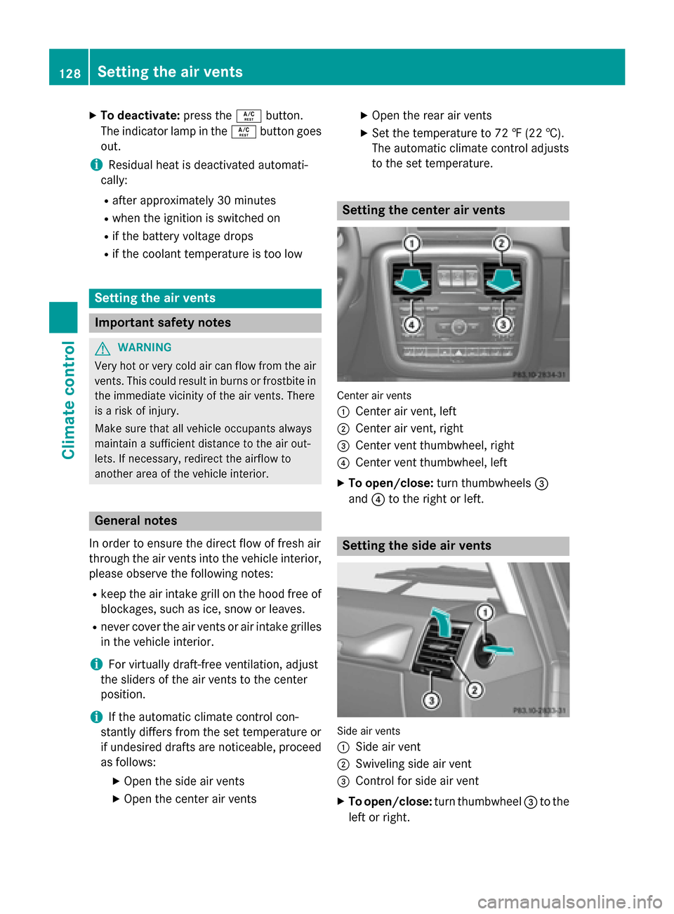 MERCEDES-BENZ G-Class 2015 W463 Owners Manual X
To deactivate: press theÁbutton.
The indicator lamp in the Ábutton goes
out.
i Residual heat is deactivated automati-
cally:
R after approximately 30 minutes
R when the ignition is switched on
R i
