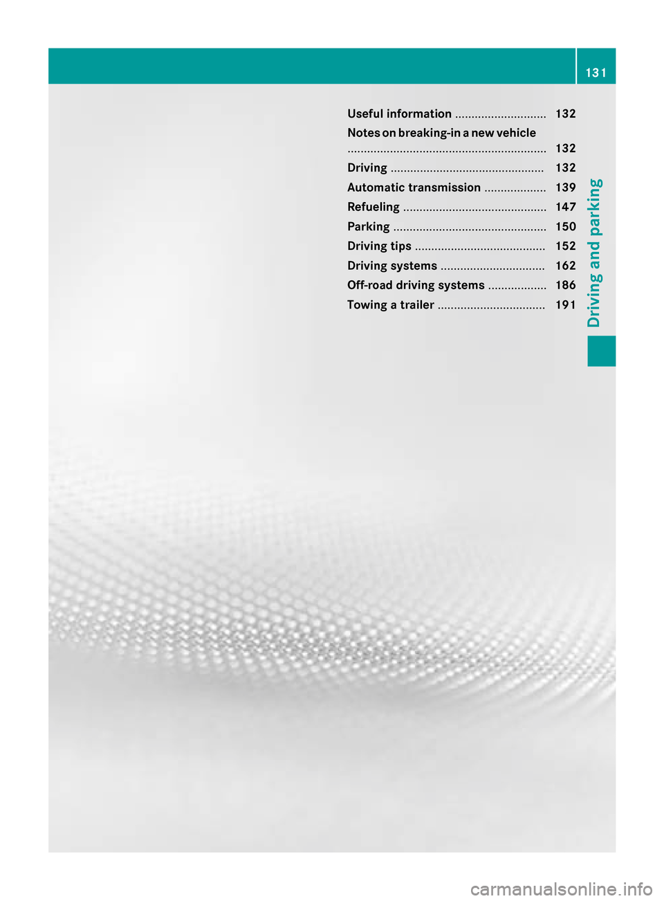 MERCEDES-BENZ G-Class 2015 W463 Owners Manual Useful information
............................132
Notes on breaking-in a new vehicle ............................................................. 132
Driving ........................................ MERCEDES-BENZ G-Class 2015 W463 Owners Manual Useful information
............................132
Notes on breaking-in a new vehicle ............................................................. 132
Driving ........................................