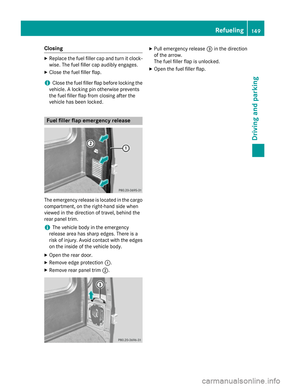 MERCEDES-BENZ G-Class 2015 W463 Owners Manual Closing
X
Replace the fuel filler cap and turn it clock-
wise. The fuel filler cap audibly engages.
X Close the fuel filler flap.
i Close the fuel filler flap before locking the
vehicle. A locking pin MERCEDES-BENZ G-Class 2015 W463 Owners Manual Closing
X
Replace the fuel filler cap and turn it clock-
wise. The fuel filler cap audibly engages.
X Close the fuel filler flap.
i Close the fuel filler flap before locking the
vehicle. A locking pin