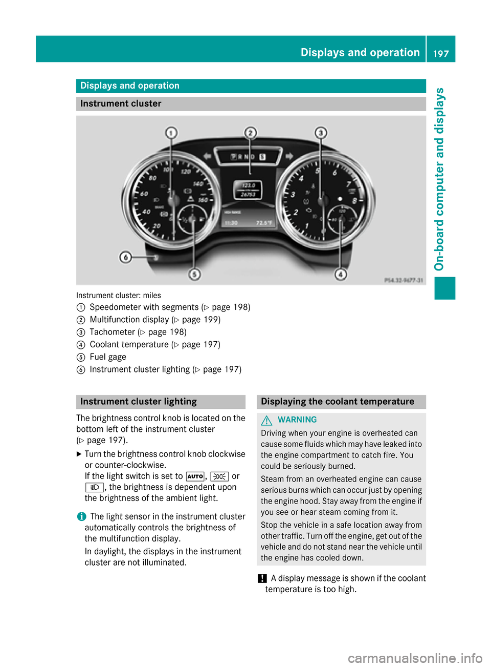MERCEDES-BENZ G-Class 2015 W463 Owners Manual Displays and operation
Instrument cluster
Instrument cluster: miles
:
Speedometer with segments (Y page 198)
; Multifunction display (Y page 199)
= Tachometer (Y page 198)
? Coolant temperature (Y pag