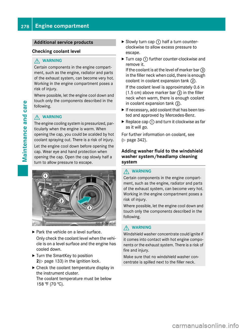 MERCEDES-BENZ G-Class 2015 W463 Owners Manual Additional service products
Checking coolant level G
WARNING
Certain components in the engine compart-
ment, such as the engine, radiator and parts
of the exhaust system, can become very hot.
Working MERCEDES-BENZ G-Class 2015 W463 Owners Manual Additional service products
Checking coolant level G
WARNING
Certain components in the engine compart-
ment, such as the engine, radiator and parts
of the exhaust system, can become very hot.
Working