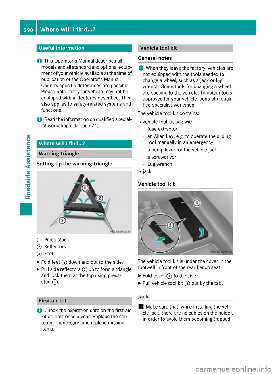 MERCEDES-BENZ G-Class 2015 W463 Owners Manual Useful information
i This Operators Manual describes all
models and all standard and optional equip- ment of your vehicle available at the time of
publication of the Operators Manual.
Country-specif MERCEDES-BENZ G-Class 2015 W463 Owners Manual Useful information
i This Operators Manual describes all
models and all standard and optional equip- ment of your vehicle available at the time of
publication of the Operators Manual.
Country-specif