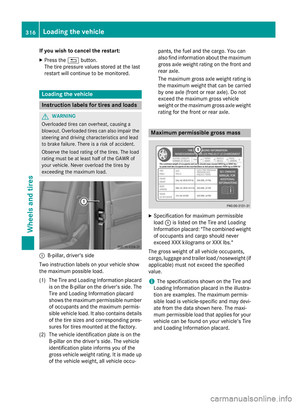 MERCEDES-BENZ G-Class 2015 W463 Owners Manual If you wish to cancel the restart:
X Press the %button.
The tire pressure values stored at the last
restart will continue to be monitored. Loading the vehicle
Instruction labels for tires and loads
G
