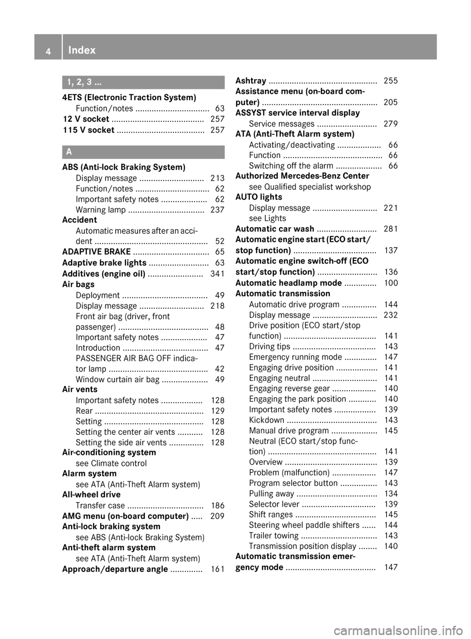 MERCEDES-BENZ G-Class 2015 W463 Owners Manual 1, 2, 3 ...
4ETS (Electronic Traction System) Function/notes ................................ 63
12 V socket ........................................ 257
115 V socket ................................. MERCEDES-BENZ G-Class 2015 W463 Owners Manual 1, 2, 3 ...
4ETS (Electronic Traction System) Function/notes ................................ 63
12 V socket ........................................ 257
115 V socket .................................