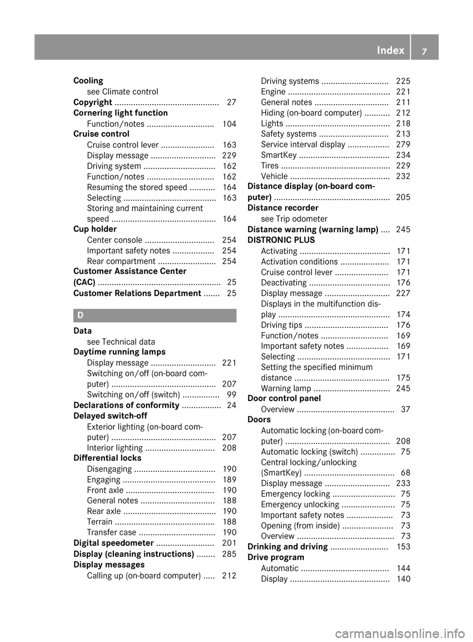 MERCEDES-BENZ G-Class 2015 W463 Owners Manual Cooling
see Climate control
Copyright ............................................ .27
Cornering light function
Function/notes ............................ .104
Cruise control
Cruise control lever ...