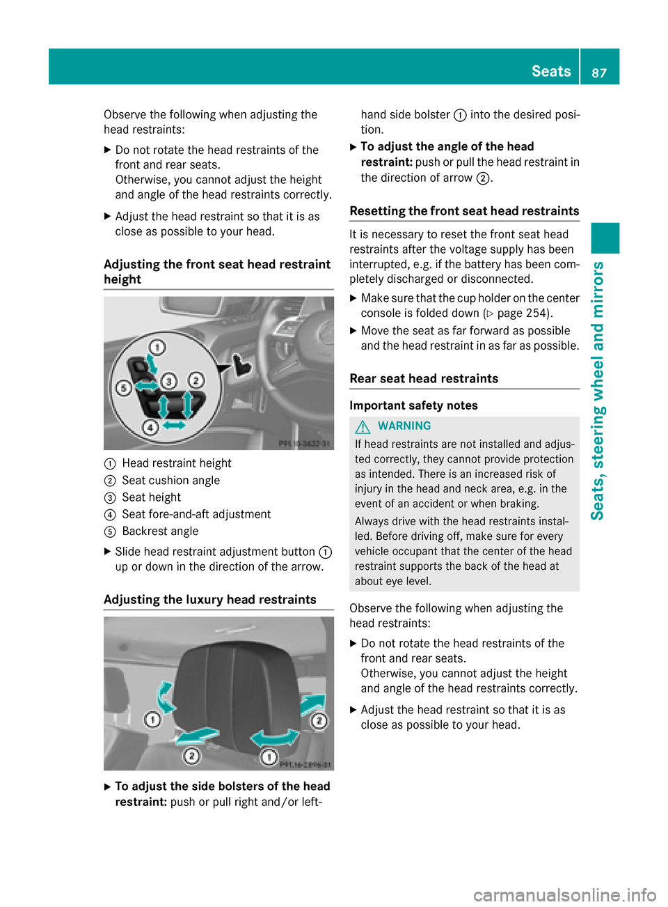 MERCEDES-BENZ G-Class 2015 W463 Manual Online Observe the following when adjusting the
head restraints:
X Do not rotate the head restraints of the
front and rear seats.
Otherwise, you cannot adjust the height
and angle of the head restraints corr