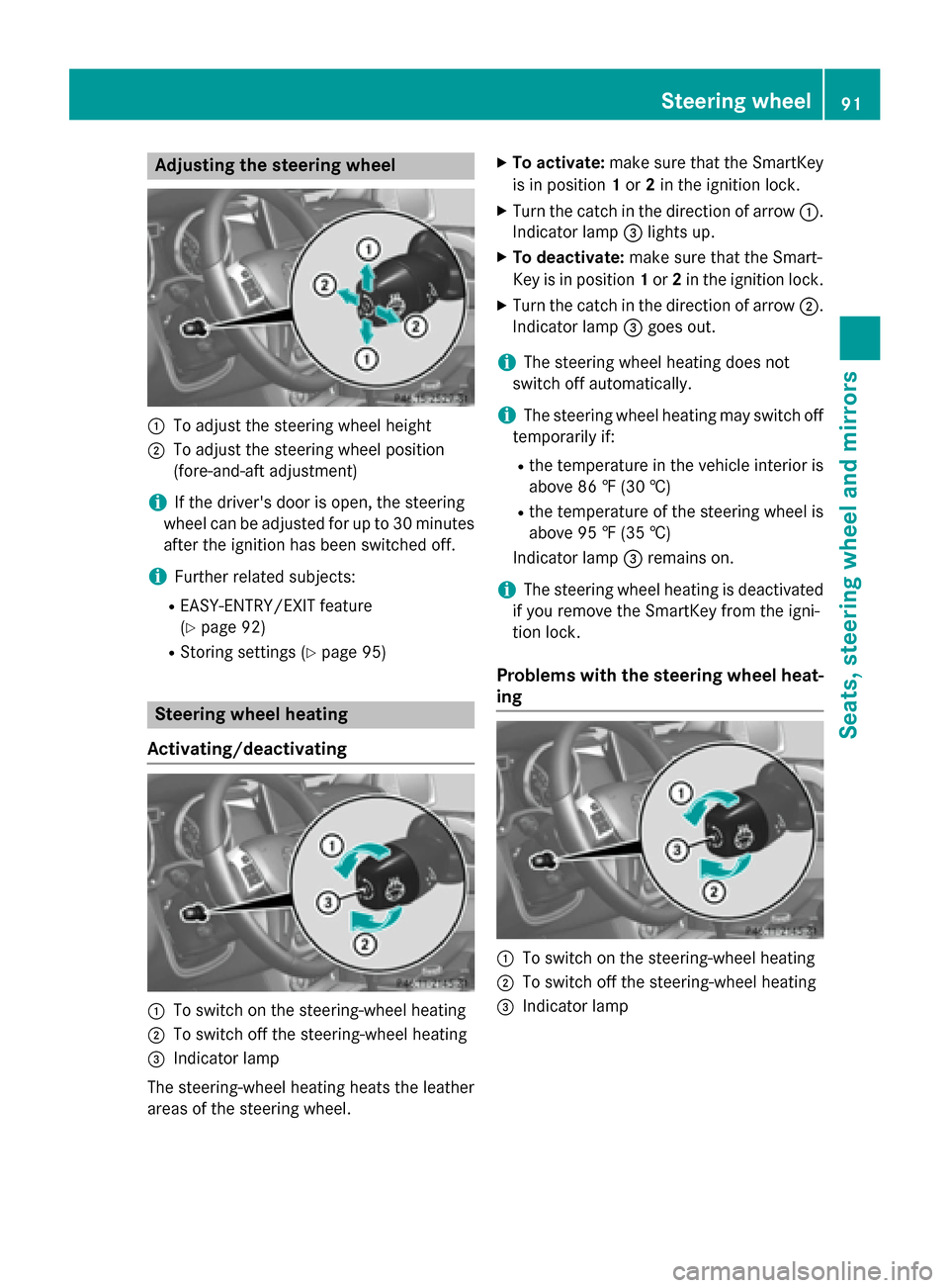 MERCEDES-BENZ G-Class 2015 W463 Owners Manual Adjusting the steering wheel
:
To adjust the steering wheel height
; To adjust the steering wheel position
(fore-and-aft adjustment)
i If the drivers door is open, the steering
wheel can be adjusted 