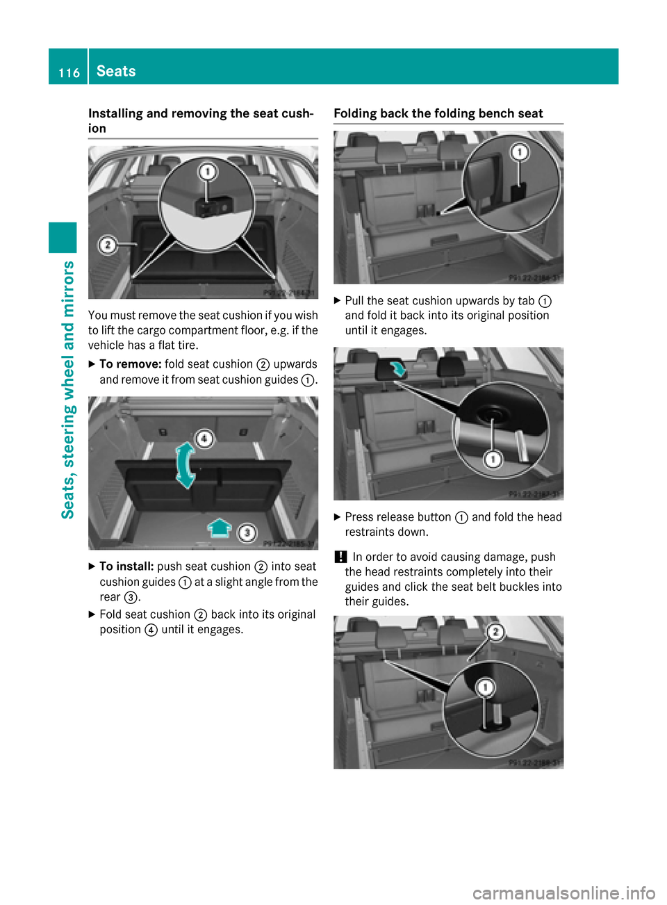 MERCEDES-BENZ E-Class SEDAN 2015 W212 Owners Manual Installing and removing the seat cush-
ion You must remove the seat cushion if you wish
to lift the cargo compartment floor, e.g. if the
vehicle has a flat tire.
X To remove: fold seat cushion 0044upw MERCEDES-BENZ E-Class SEDAN 2015 W212 Owners Manual Installing and removing the seat cush-
ion You must remove the seat cushion if you wish
to lift the cargo compartment floor, e.g. if the
vehicle has a flat tire.
X To remove: fold seat cushion 0044upw