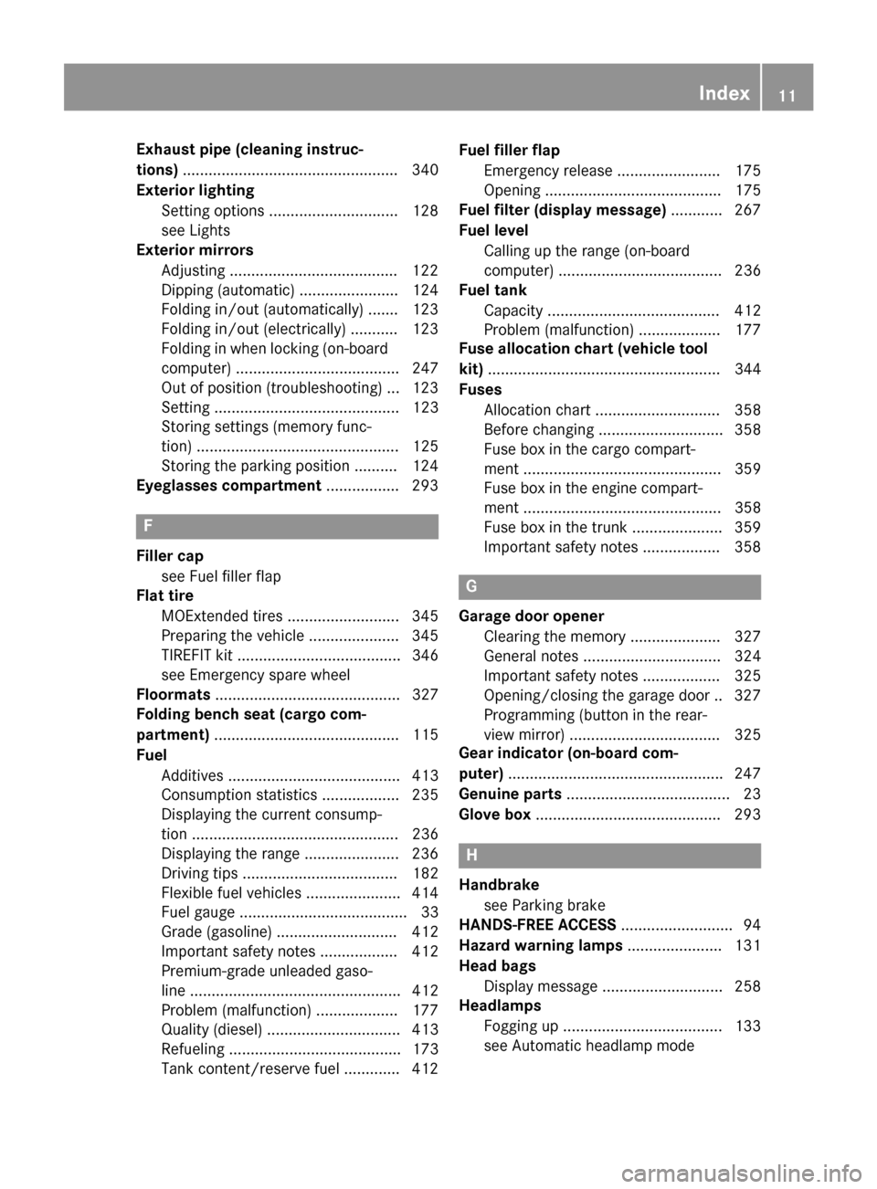 MERCEDES-BENZ WAGON 2015 S212 Owners Manual Exhaust pipe (cleaning instruc-
tions)
.................................................. 340
Exterior lighting Setting options .............................. 128
see Lights
Exterior mirrors
Adjusting