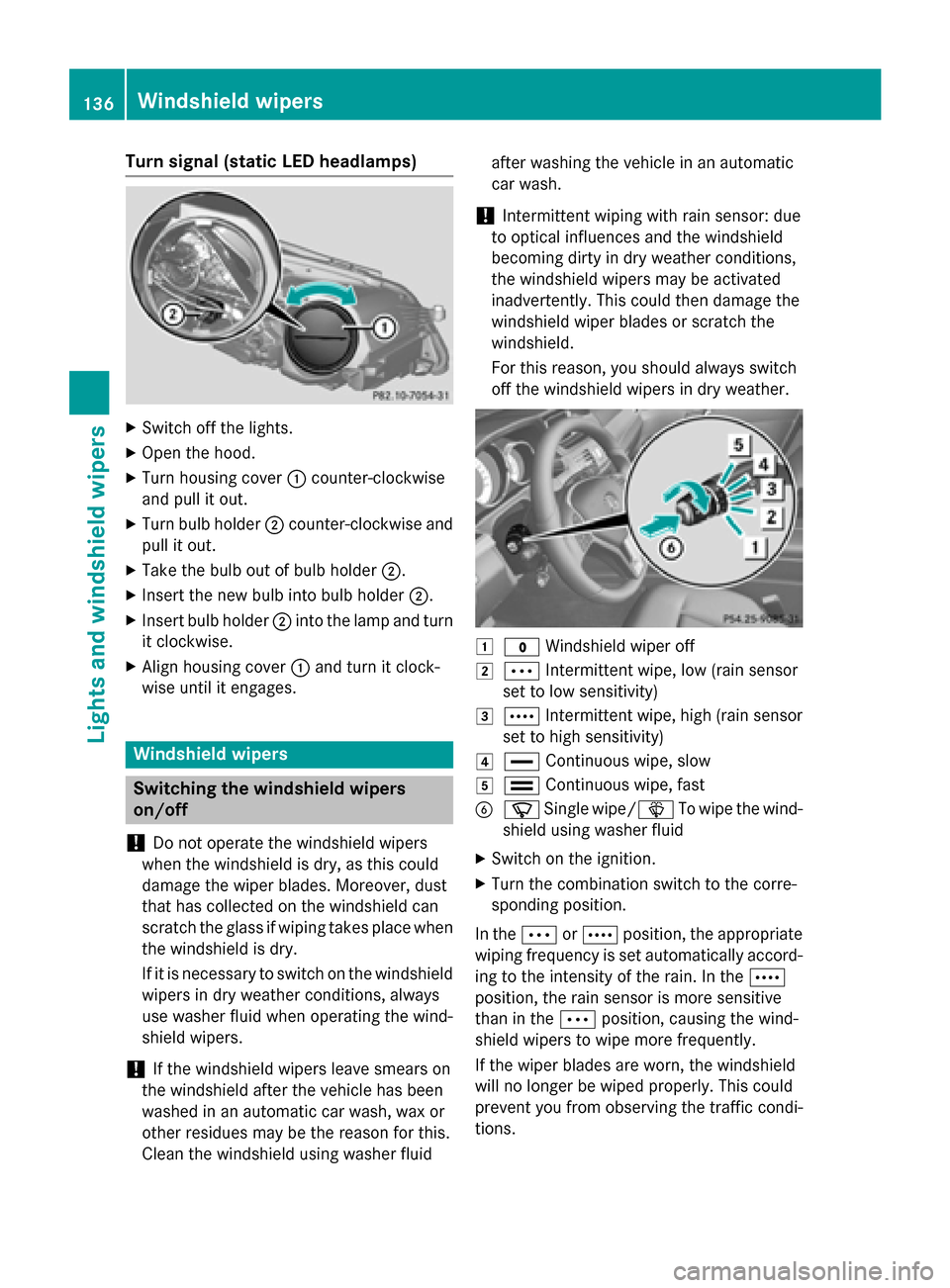 MERCEDES-BENZ E-Class SEDAN 2015 W212 User Guide Turn signal (static LED headlamps)
X
Switch off the lights.
X Open the hood.
X Turn housing cover 0043counter-clockwise
and pull it out.
X Turn bulb holder 0044counter-clockwise and
pull it out.
X Tak