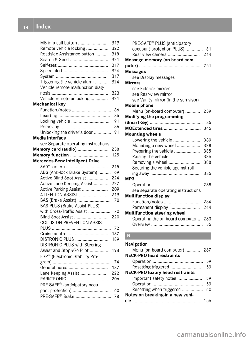 MERCEDES-BENZ E-Class SEDAN 2015 W212 User Guide MB info call button ........................ 319
Remote vehicle locking .................. 322
Roadside Assistance button ..........3 18
Search & Send ............................... 321
Self-test ...