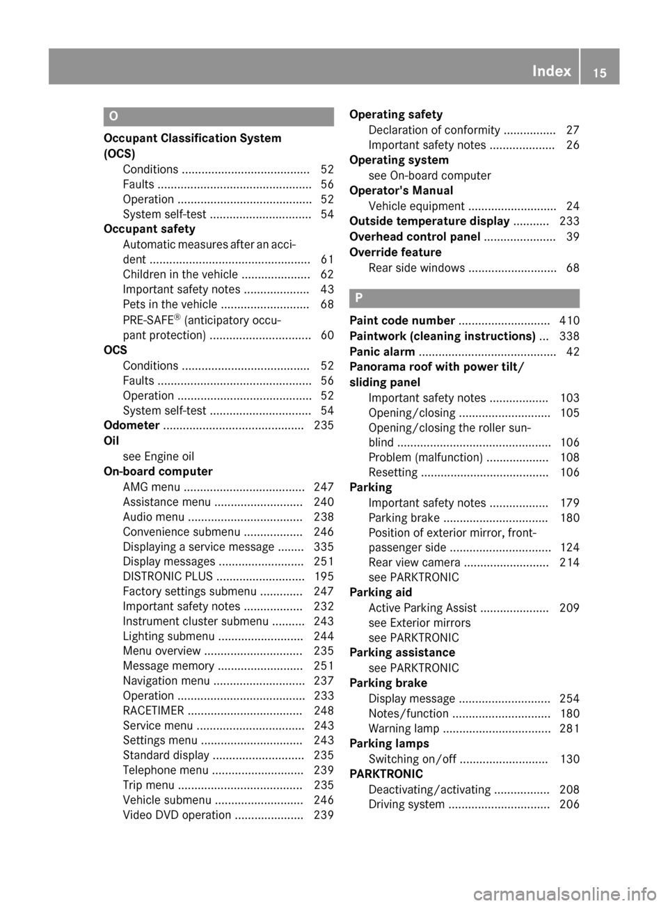 MERCEDES-BENZ E-Class SEDAN 2015 W212 Owners Manual O
Occupant Classification System
(OCS) Conditions ....................................... 52
Faults ............................................... 56
Operation .......................................