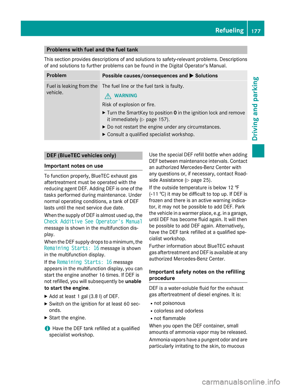MERCEDES-BENZ E-Class SEDAN 2015 W212 Owners Manual Problems with fuel and the fuel tank
This section provides descriptions of and solutions to safety-relevant problems. Descriptions
of and solutions to further problems can be found in the Digital Oper MERCEDES-BENZ E-Class SEDAN 2015 W212 Owners Manual Problems with fuel and the fuel tank
This section provides descriptions of and solutions to safety-relevant problems. Descriptions
of and solutions to further problems can be found in the Digital Oper