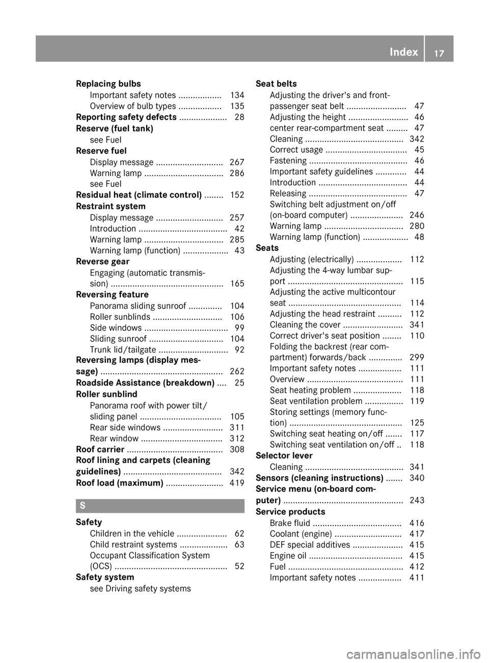 MERCEDES-BENZ WAGON 2015 S212 Owners Manual Replacing bulbs
Important safety notes .................. 134
Overview of bulb types .................. 135
Reporting safety defects .................... 28
Reserve (fuel tank) see Fuel
Reserve fuel
D