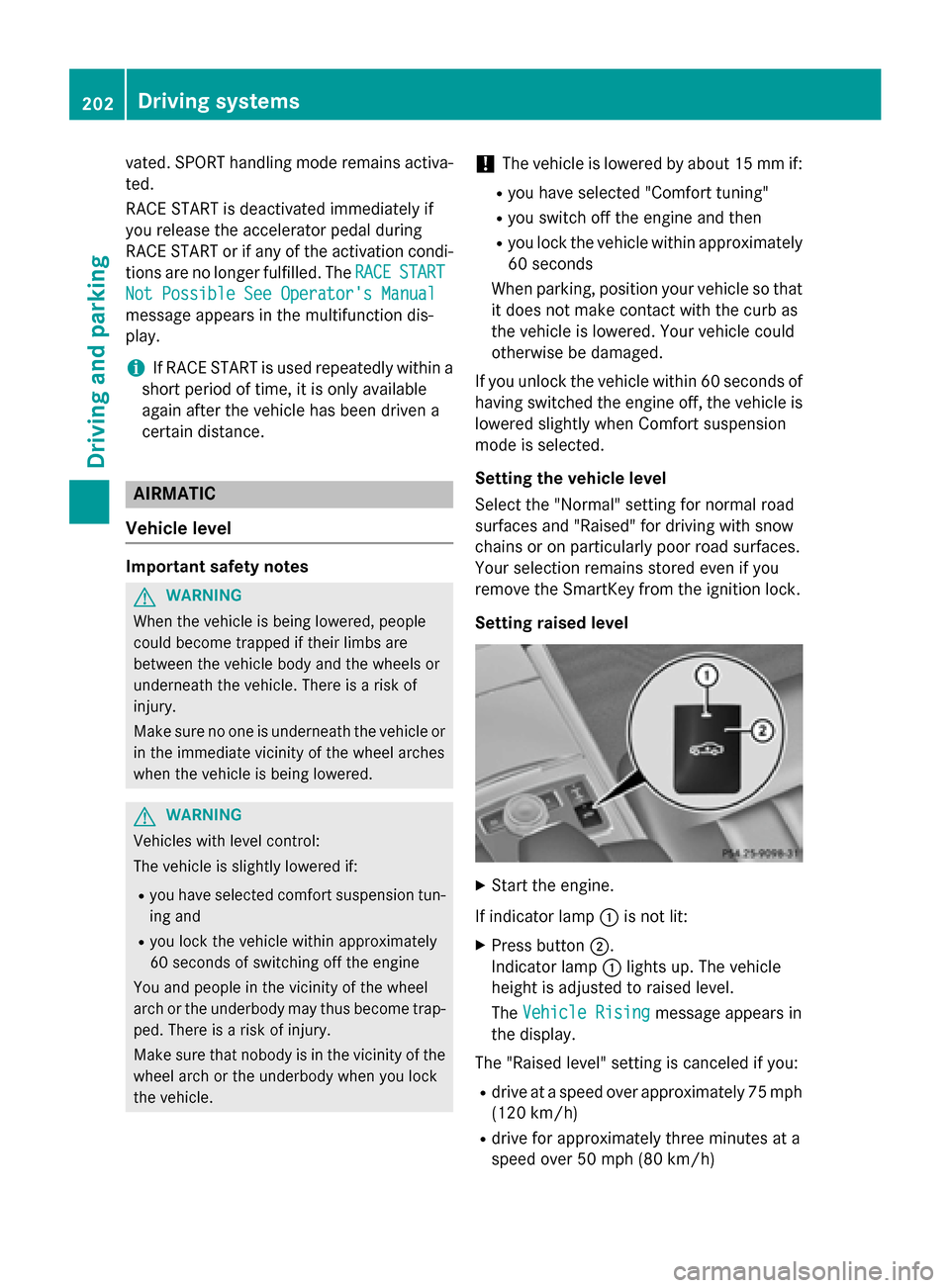 MERCEDES-BENZ E-Class SEDAN 2015 W212 Owners Manual vated. SPORT handling mode remains activa-
ted.
RACE START is deactivated immediately if
you release the accelerator pedal during
RACE START or if any of the activation condi-
tions are no longer fulf MERCEDES-BENZ E-Class SEDAN 2015 W212 Owners Manual vated. SPORT handling mode remains activa-
ted.
RACE START is deactivated immediately if
you release the accelerator pedal during
RACE START or if any of the activation condi-
tions are no longer fulf