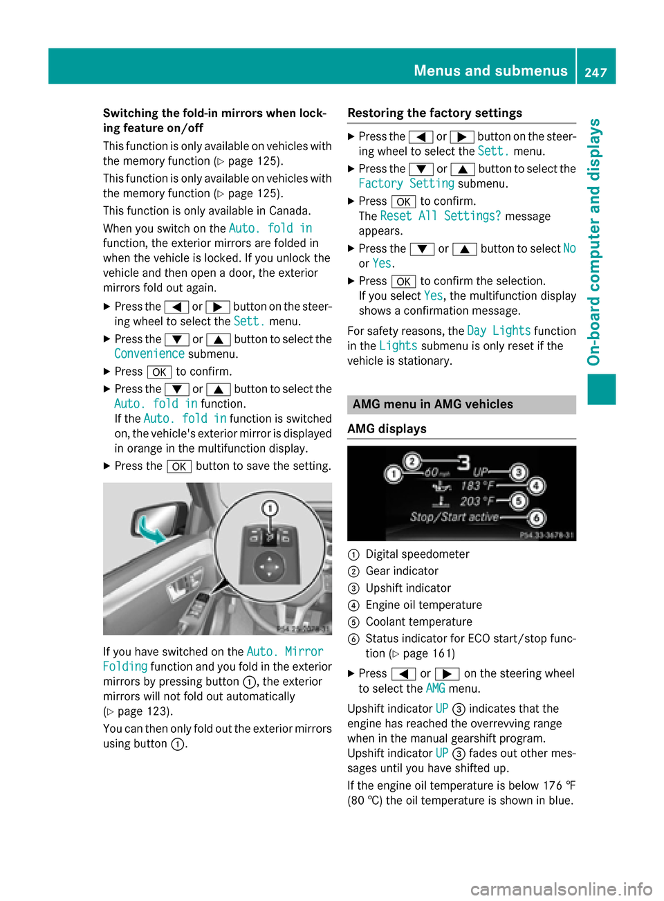 MERCEDES-BENZ E-Class SEDAN 2015 W212 Owners Manual Switching the fold-in mirrors when lock-
ing feature on/off
This function is only available on vehicles with
the memory function (Y page 125).
This function is only available on vehicles with
the memo MERCEDES-BENZ E-Class SEDAN 2015 W212 Owners Manual Switching the fold-in mirrors when lock-
ing feature on/off
This function is only available on vehicles with
the memory function (Y page 125).
This function is only available on vehicles with
the memo