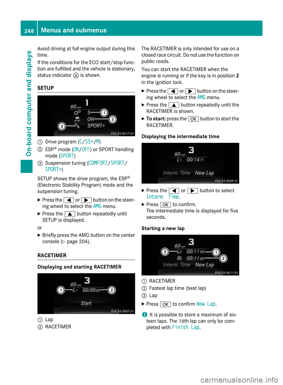 MERCEDES-BENZ E-Class SEDAN 2015 W212 Owners Manual Avoid driving at full engine output during this
time.
If the conditions for the ECO start/stop func-
tion are fulfilled and the vehicle is stationary, status indicator 0084is shown.
SETUP 0043
Drive p MERCEDES-BENZ E-Class SEDAN 2015 W212 Owners Manual Avoid driving at full engine output during this
time.
If the conditions for the ECO start/stop func-
tion are fulfilled and the vehicle is stationary, status indicator 0084is shown.
SETUP 0043
Drive p