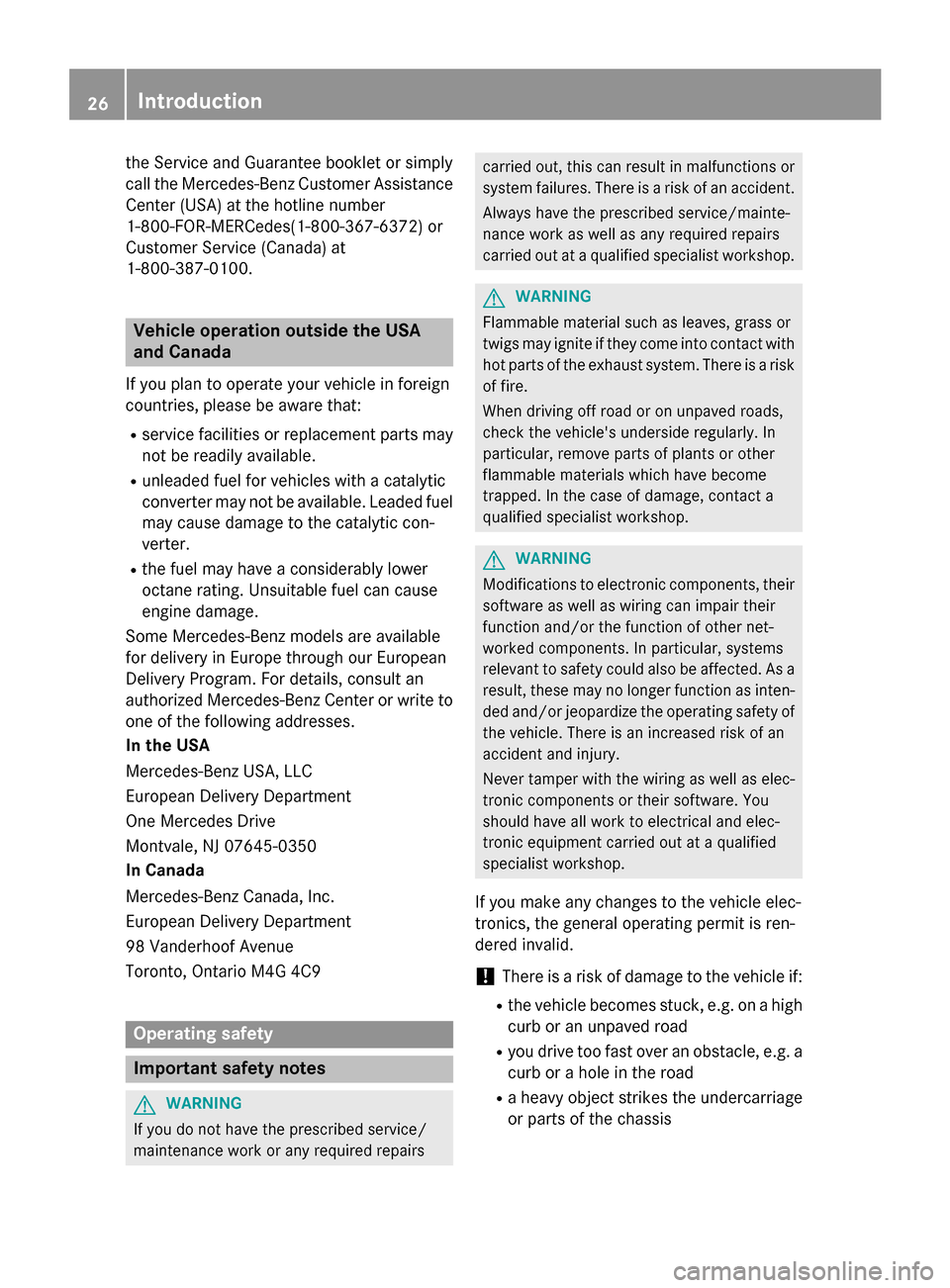 MERCEDES-BENZ E-Class SEDAN 2015 W212 Owners Guide the Service and Guarantee booklet or simply
call the Mercedes-Benz Customer Assistance
Center (USA) at the hotline number
1-800-FOR-MERCede s(1-800-367-6372 )or
Customer Service (Canada) at
1-800-387- MERCEDES-BENZ E-Class SEDAN 2015 W212 Owners Guide the Service and Guarantee booklet or simply
call the Mercedes-Benz Customer Assistance
Center (USA) at the hotline number
1-800-FOR-MERCede s(1-800-367-6372 )or
Customer Service (Canada) at
1-800-387-